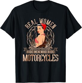 Real Women Ride Men Motorcycles Women Biker Babe Pin Up Girl T-Shirt