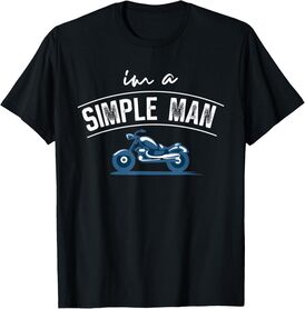 im a simple man biker T-Shirt