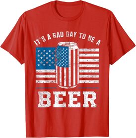 Its A Bad Day To Be A Beer Shirt Red T-Shirt